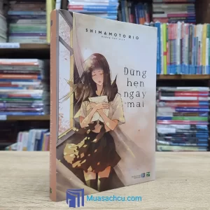 Đừng Hẹn Ngày Mai - Shimamoto Rio (Sách cũ)