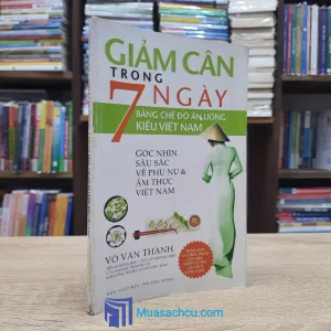 Giảm Cân Trong 7 Ngày Bằng Chế Độ Ăn Uống Kiểu Việt Nam (Sách cũ)