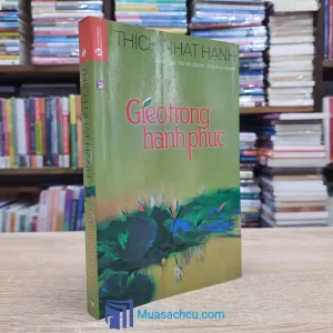 Gieo Trồng Hạnh Phúc - Thích Nhất Hạnh (Sách cũ)