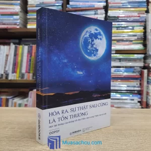 Hoá Ra, Sự Thật Sau Cùng Là Tổn Thương (Sách cũ)
