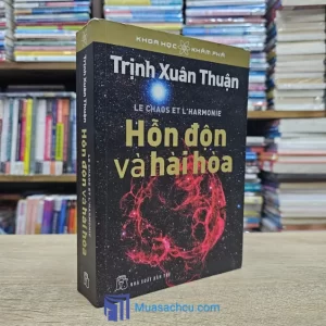 Hỗn Độn Và Hài Hòa - Trịnh Xuân Thuận (Sách cũ)