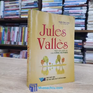 Jules Vallès - Nhà Văn Xuất Sắc Của Công Xã Paris (Sách cũ)