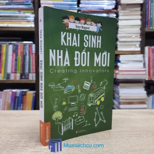 Khai Sinh Nhà Đổi Mới - Tony Wagner (Sách cũ)