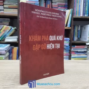 Khám Phá Quá Khứ Và Gặp Gỡ Hiện Tại (Sách cũ)