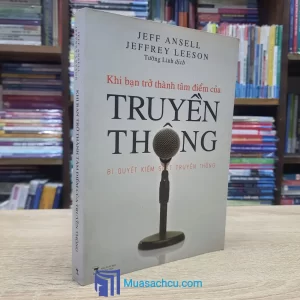 Khi Bạn Trở Thành Tâm Điểm Của Truyền Thông (Sách cũ)
