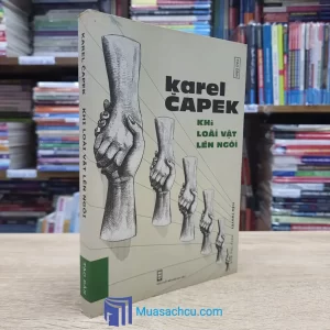 Khi Loài Vật Lên Ngôi - Karel Capek (Sách cũ)
