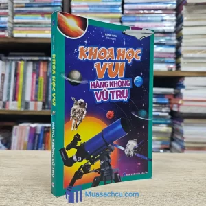 Khoa Học Vui Hàng Không Vũ Trụ (Sách cũ)