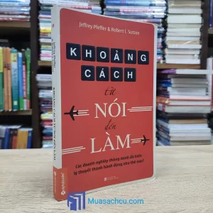 Khoảng Cách Từ Nói Đến Làm - TB 2015 (Sách cũ)