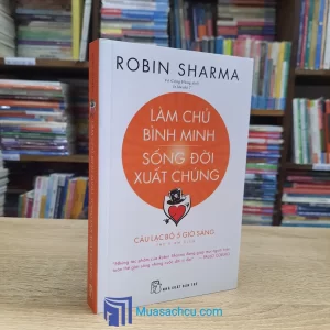 Làm Chủ Bình Minh - Sống Đời Xuất Chúng (Sách Cũ)