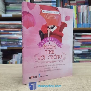 Làm Thế Nào Để Ngoại Tình Với Chồng (Sách Cũ)