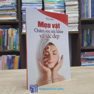 Mẹo Vặt Chăm Sóc Sức Khỏe Và Sắc Đẹp (Sách cũ)