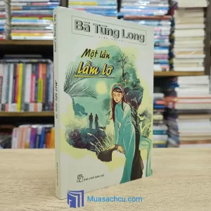 Một Lần Lầm Lỡ - Bà Tùng Long (Sách cũ)