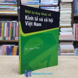 Một Tư Duy Khác Về Kinh Tế Và Xã Hội Việt Nam (Sách cũ)