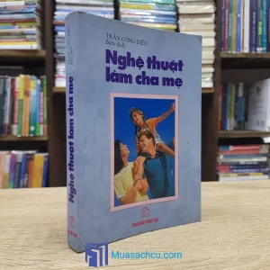 Nghệ Thuật Làm Cha Mẹ (Sách cũ)
