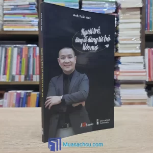 Người Trẻ, Đừng Dễ Dàng Từ Bỏ Ước Mơ - Có Chữ Ký Tác Giả (Sách cũ)