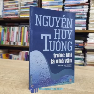 Nguyễn Huy Tưởng Trước Khi Là Nhà Văn (Sách cũ)