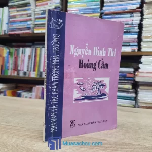 Nhà Văn Và Tác Phẩm Trong Nhà Trường - Nguyễn Đình Thi - Hoàng Cầm (Sách cũ)