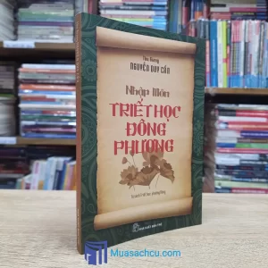 Nhập Môn Triết Học Đông Phương - Nguyễn Duy Cần 2015 (Sách cũ)