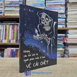 Những Câu Hỏi Lớn Từ Người Phàm Trần Tí Hon Về Cái Chết (Sách cũ)