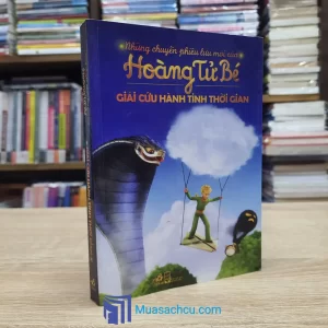 Những Chuyến Phiêu Lưu Mới Của Hoàng Tử Bé - Giải Cứu Hành Tinh Thời Gian (Sách cũ)