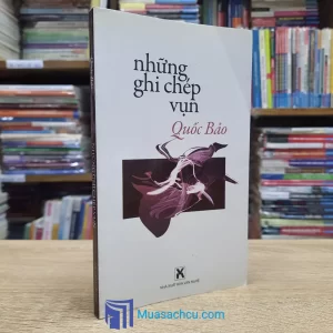 Những Ghi Chép Vụn - Quốc Bảo (Sách Cũ)