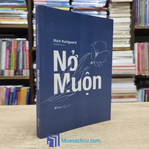 Nở Muộn - Rich Karlgaard (Sách cũ)