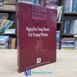 Phê Bình, Bình Luận Văn Học: Nguyễn Công Hoan - Vũ Trọng Phụng (Sách cũ)