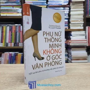 Phụ Nữ Thông Minh Không Ở Góc Văn Phòng (Sách cũ)