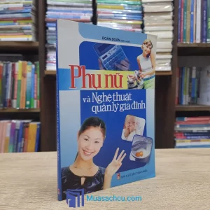 Phụ Nữ Và Nghệ Thuật Quản Lý Gia Đình (Sách cũ)