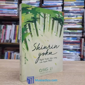 Shinrin Yoku - Nghệ Thuật Tắm Rừng Của Người Nhật (Sách cũ)