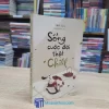 Sống Cuộc Đời Thật Chill (Sách Cũ)