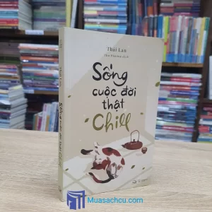 Sống Cuộc Đời Thật Chill (Sách Cũ)