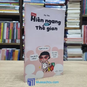 Sống Hiên Ngang Giữa Thế Gian (Sách cũ)