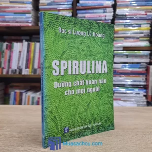 Spirulina Dưỡng Chất Hoàn Hảo Cho Mọi Người (Sách cũ)