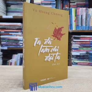 Ta Đã Làm Chi Đời Ta - Vũ Hoàng Chương (Sách Cũ)