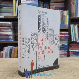 Thành Phố Với Những Người Quen Xa Lạ (Sách cũ)