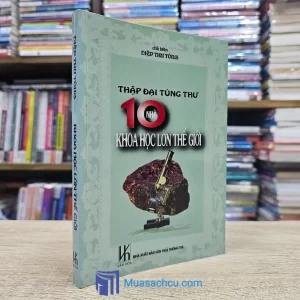 Thập Đại Tùng Thư - 10 Nhà Khoa Học Lớn Thế Giới (Sách cũ)