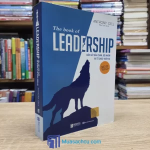 The Book Of Leadership - Dẫn Dắt Bản Thân Đội Nhóm Và Tổ Chức Vươn Xa (Sách cũ)