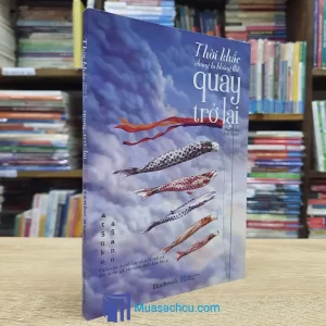 Thời Khắc Chúng Ta Không Thể Quay Trở Lại (Sách cũ)