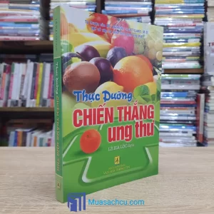 Thực Dưỡng Chiến Thắng Ung Thư (Sách cũ)