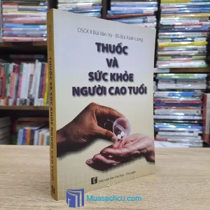 Thuốc Và Sức Khoẻ Người Cao Tuổi (Sách cũ)
