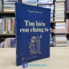 Tìm Hiểu Con Chúng Ta - Nguyễn Hiến Lê 2003 (Sách cũ)
