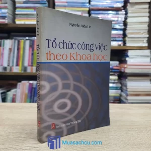 Tổ Chức Công Việc Theo Khoa Học - Nguyễn Hiến Lê 2003 (Sách cũ)