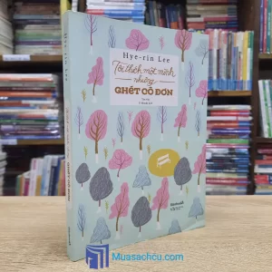 Tôi Thích Một Mình Nhưng Ghét Cô Đơn (Sách cũ)
