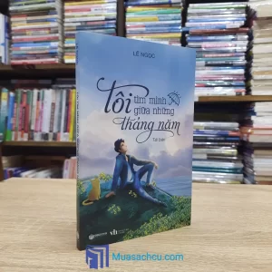 Tôi Tìm Mình Giữa Những Tháng Năm