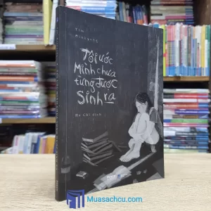 Tôi Ước Mình Chưa Từng Được Sinh Ra (Sách cũ)