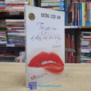 Tôi Yêu Em Ả Đàn Bà Hư Hỏng - Có chữ ký tác giả (Sách Cũ)