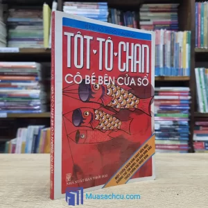 Tôt-Tô-Chan Cô Bé Bên Cửa Sổ (Sách cũ)