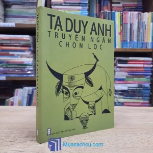 Truyện Ngắn Chọn Lọc - Tạ Duy Anh (Sách Cũ)