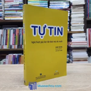 Tự Tin - Nghệ Thuật Giúp Bạn Đạt Được Mọi Ước Muốn (Sách cũ)